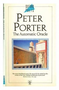 Peter Porter - The Automatic Oracle