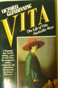 Виктория Глендиннинг - Vita: The Life of Vita Sackville-West
