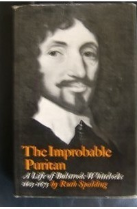 Рут Сполдинг - Тhe Improbable Puritan: A Life of Bulstrode Whitelocke