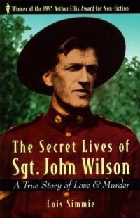 Лоис Симми - Secret Lives of Sgt. John Wilson: A True Story of Love & Murder
