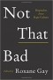 Roxane Gay - Not That Bad: Dispatches from Rape Culture