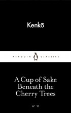 Kenko - A Cup of Sake Beneath the Cherry Trees