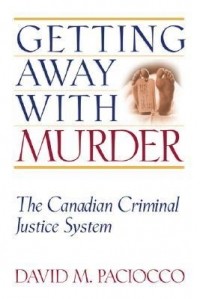 Дэвид М. Пасиокко - Getting Away with Murder: The Canadian Criminal Justice System