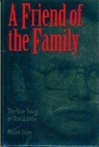 Элисон Шоу - A Friend of the Family: The True Story of David Snow