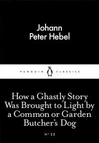 Johann Peter Hebel - How a Ghastly Story Was Brought to Light by a Common or Garden Butcher's Dog