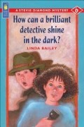 Линда Бейли - How Can a Brilliant Detective Shine in the Dark