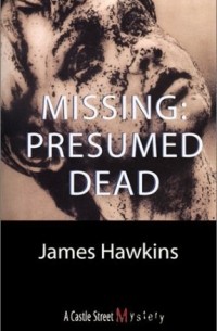 Джеймс Хокинс - Missing: Presumed Dead