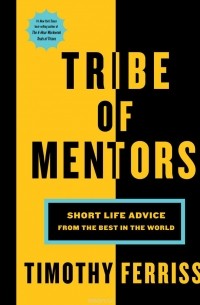 Timothy Ferriss - Tribe of Mentors