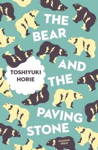 Toshiyuki Horie - The Bear and the Paving Stone