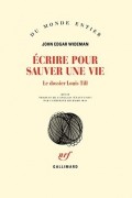 Джон Эдгар Вайдман - Écrire pour sauver une vie. Le dossier Louis Till