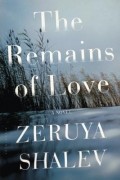 Zeruya Shalev - The Remains of Love