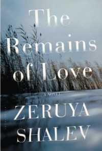 Zeruya Shalev - The Remains of Love