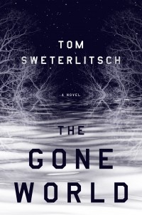 Tom Sweterlitsch - The Gone World