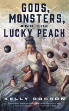 Kelly Robson - Gods, Monsters, and the Lucky Peach