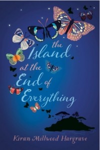 Kiran Millwood Hargrave - The Island at the End of Everything