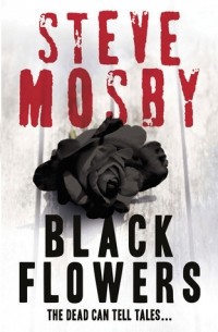 Steve Mosby - Black Flowers