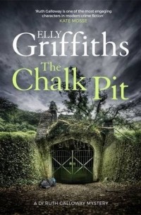 Elly Griffiths - The Chalk Pit