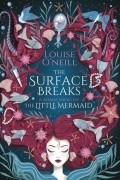 Louise O&#039;Neill - The Surface Breaks