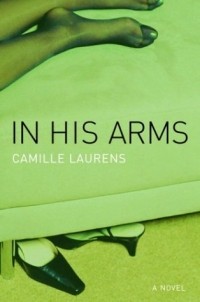 Camille Laurens - In His Arms