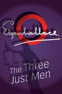 Edgar Wallace - The Three Just Men