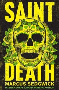 Marcus Sedgwick - Saint Death