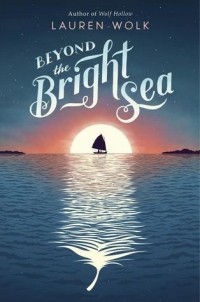 Lauren Wolk - Beyond the Bright Sea