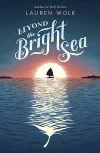 Lauren Wolk - Beyond the Bright Sea