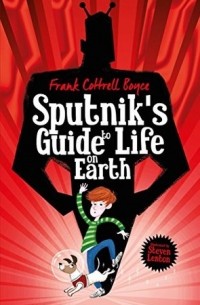 Frank Cottrell Boyce - Sputnik's Guide to Life on Earth