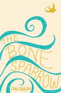 Зана Фрайон - The Bone Sparrow