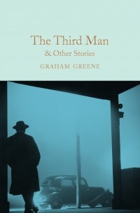 Graham Greene - The Third Man and Other Stories