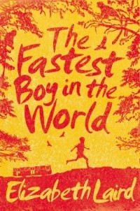 Elizabeth Laird - The Fastest Boy in the World