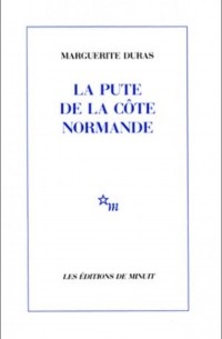 Marguerite Duras - La Pute de la côte normande