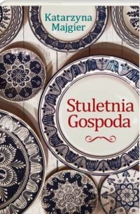 Katarzyna Majgier - Stuletnia Gospoda