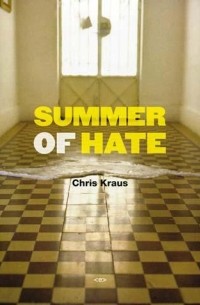 Крис Краус - Summer of Hate