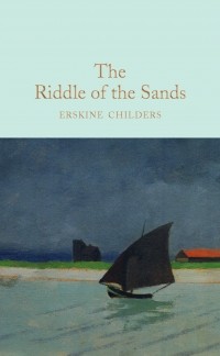 Erskine Childers - The Riddle of the Sands
