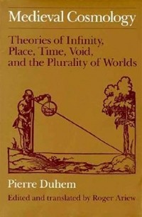 Pierre Duhem - Theories of Infinity, Place, Time, Void, and the Plurality of Worlds