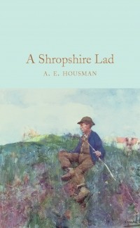 A. E. Housman - A Shropshire Lad