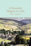 James Herriot - It Shouldn't Happen to a Vet