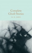 M. R. James - Complete Ghost Stories