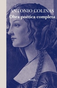 Антонио Колинас - Obra poética completa