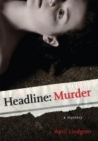 Эйприл Линдгрен - Headline Murder