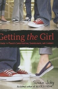Сьюзен Джуби - Getting the Girl: A Guide to Private Investigation, Surveillance, and Cookery