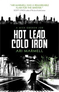 Ari Marmell - Hot Lead, Cold Iron