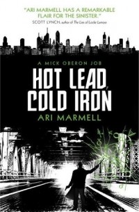 Ari Marmell - Hot Lead, Cold Iron