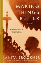 Anita Brookner - Making Things Better