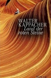 Walter Kappacher - Land der roten Steine