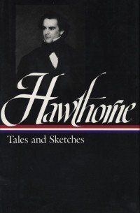 Nathaniel Hawthorne: Tales and Sketches