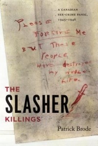 Патрик Броуд - The Slasher Killings: A Canadian Sex-Crime Panic, 1945-1946