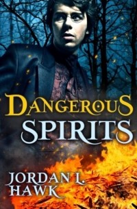 Jordan L. Hawk - Dangerous Spirits