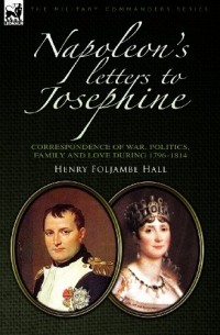 Napoléon Bonaparte - Napoleon's letters to Josephine